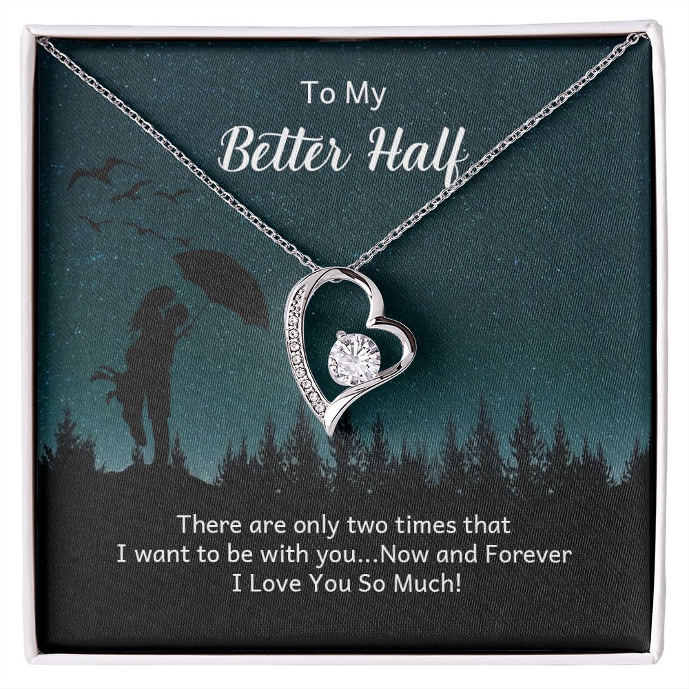 To My Better Half There Are Only Two Times Forever Necklace w Message Card-Express Your Love Gifts