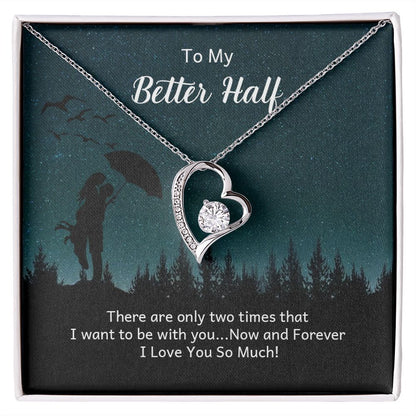 To My Better Half There Are Only Two Times Forever Necklace w Message Card-Express Your Love Gifts