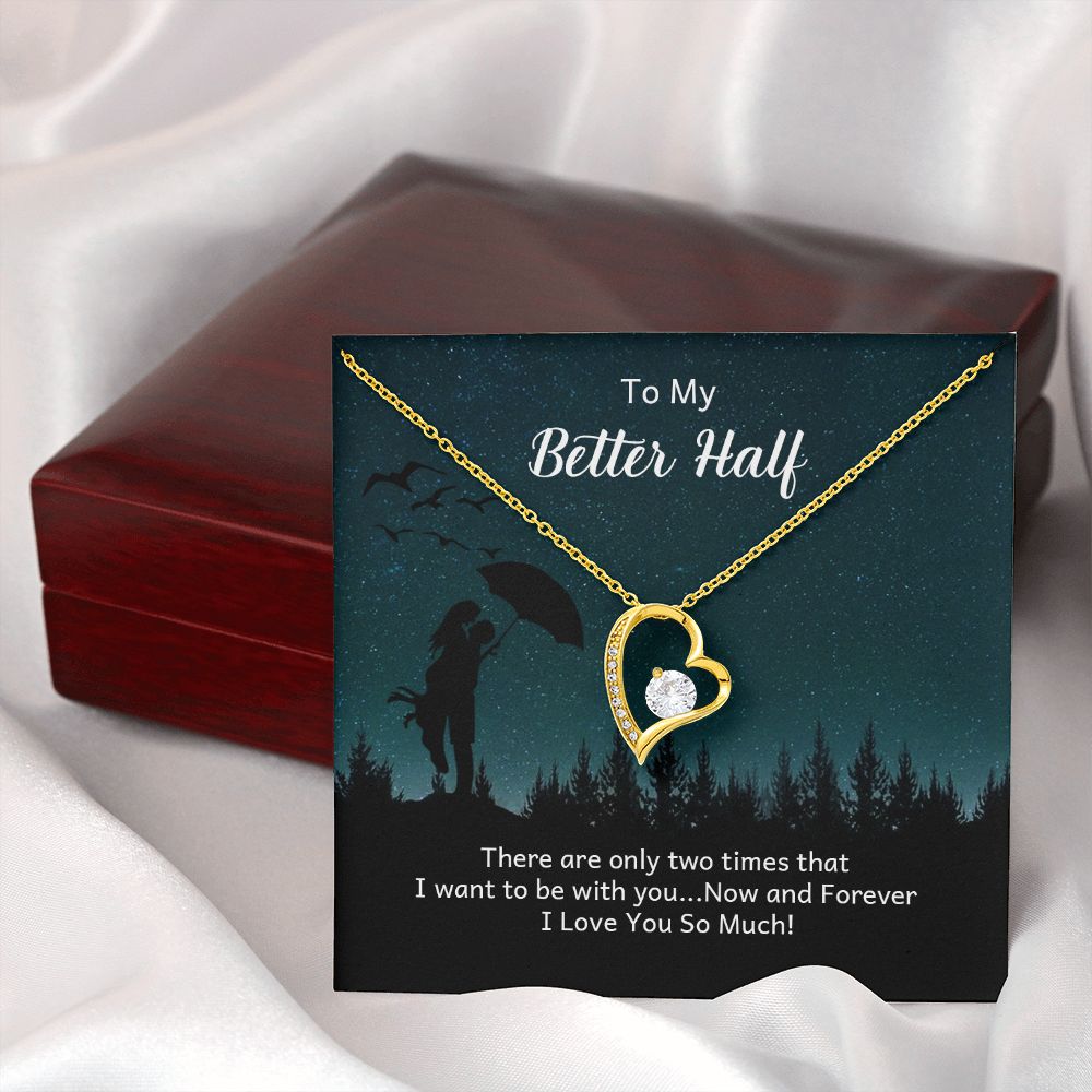 To My Better Half There Are Only Two Times Forever Necklace w Message Card-Express Your Love Gifts