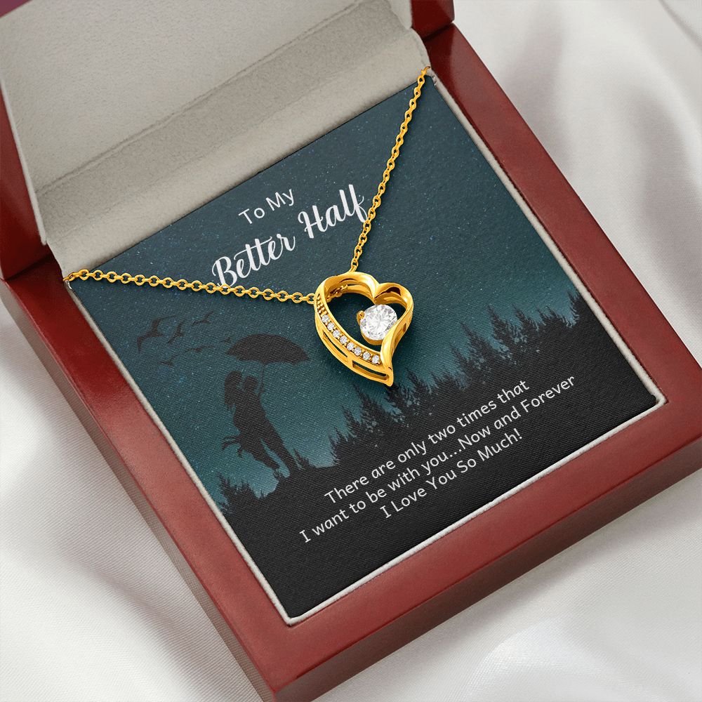 To My Better Half There Are Only Two Times Forever Necklace w Message Card-Express Your Love Gifts