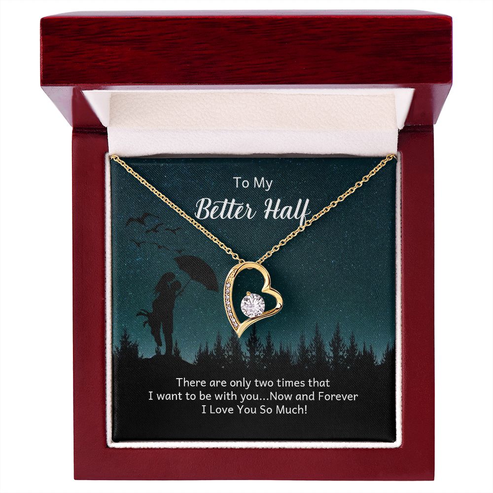 To My Better Half There Are Only Two Times Forever Necklace w Message Card-Express Your Love Gifts