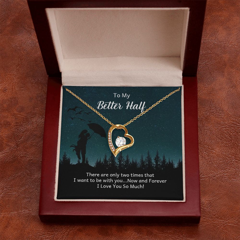 To My Better Half There Are Only Two Times Forever Necklace w Message Card-Express Your Love Gifts