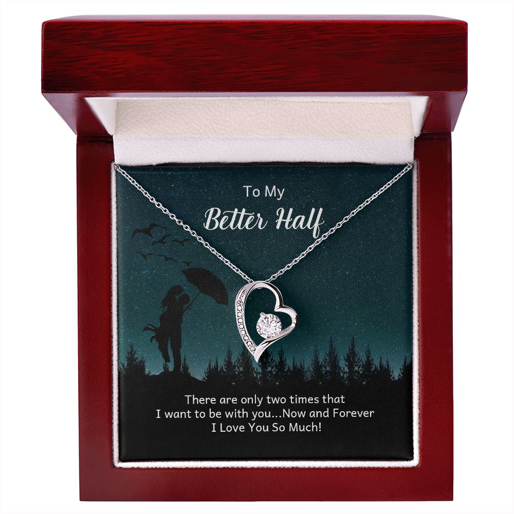 To My Better Half There Are Only Two Times Forever Necklace w Message Card-Express Your Love Gifts