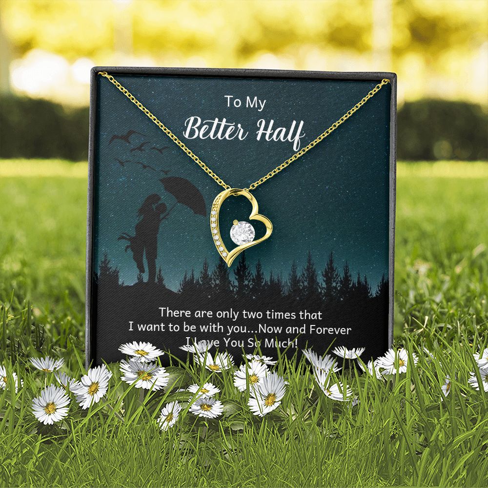 To My Better Half There Are Only Two Times Forever Necklace w Message Card-Express Your Love Gifts
