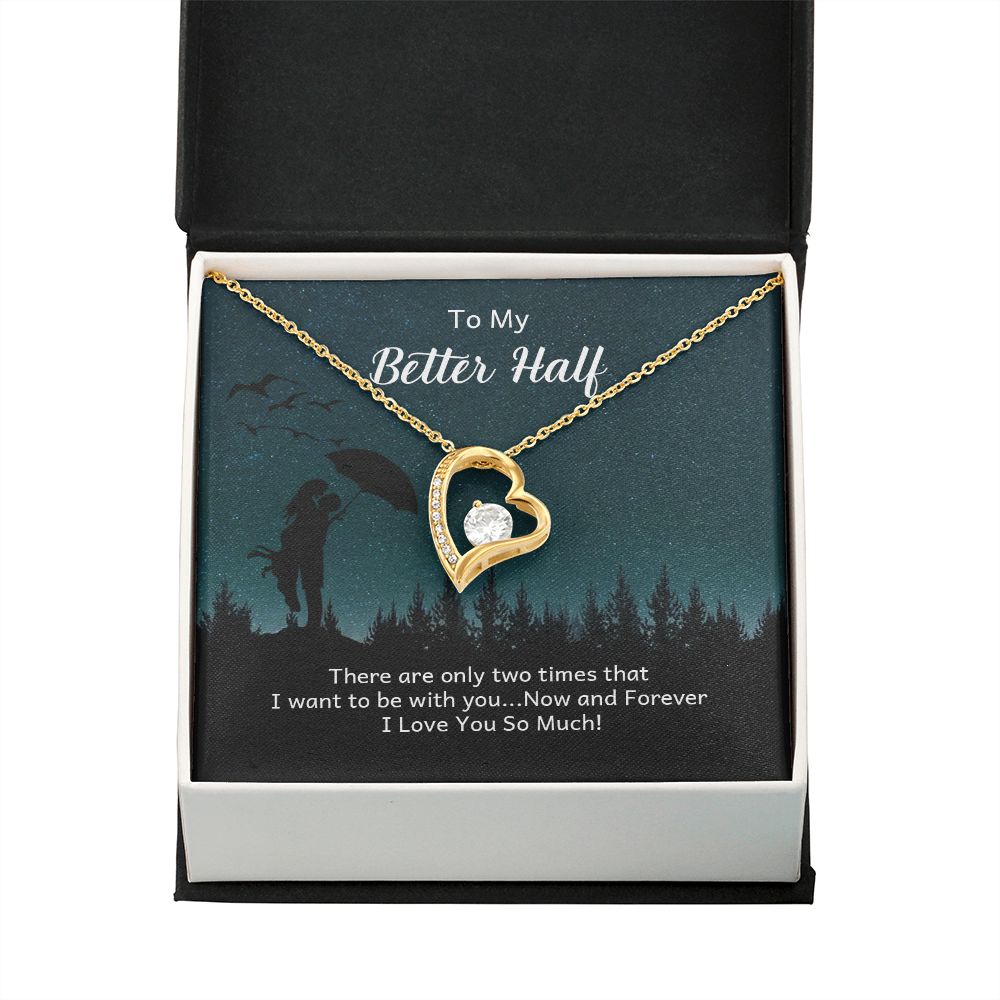 To My Better Half There Are Only Two Times Forever Necklace w Message Card-Express Your Love Gifts