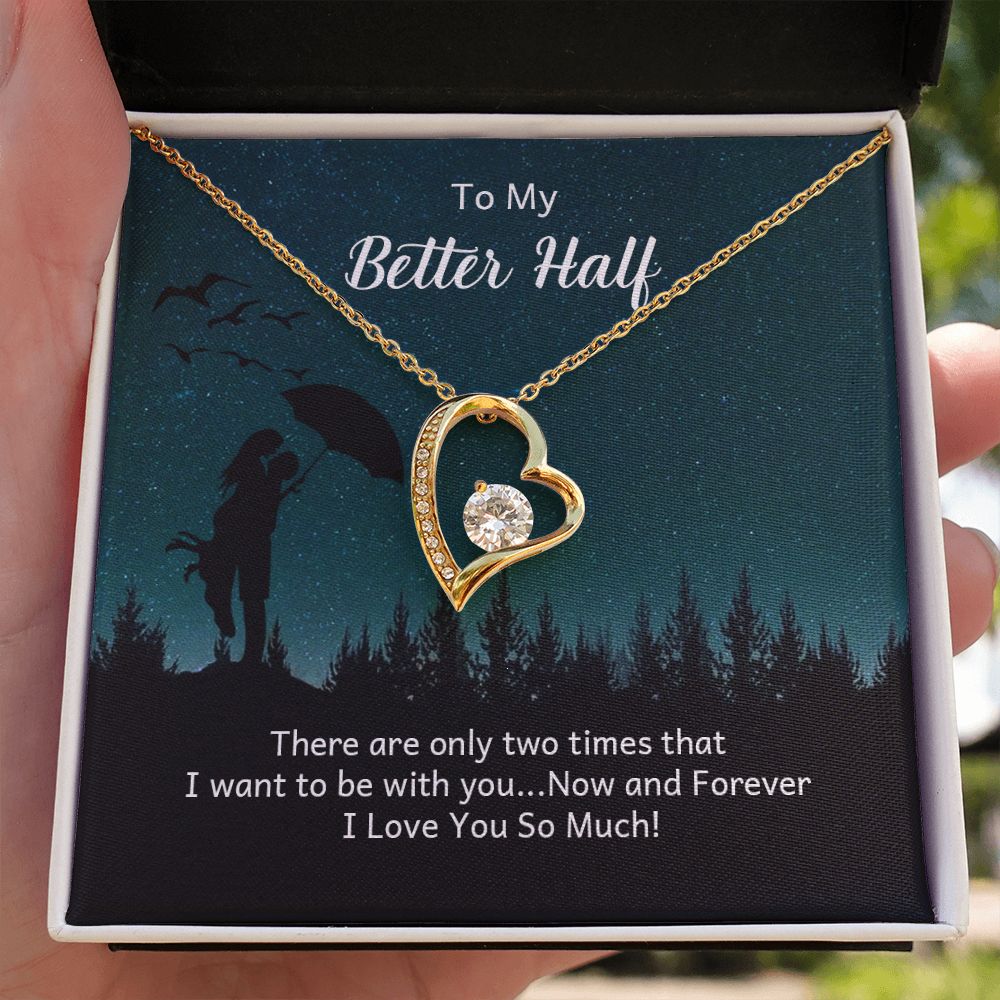 To My Better Half There Are Only Two Times Forever Necklace w Message Card-Express Your Love Gifts
