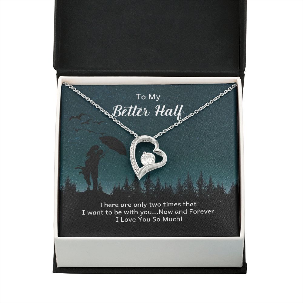 To My Better Half There Are Only Two Times Forever Necklace w Message Card-Express Your Love Gifts