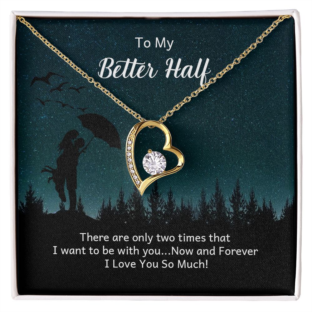 To My Better Half There Are Only Two Times Forever Necklace w Message Card-Express Your Love Gifts