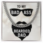To My Dad To My Badass Bearded Dad Cuban Chain-Express Your Love Gifts