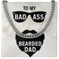 To My Dad To My Badass Bearded Dad Cuban Chain-Express Your Love Gifts