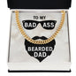 To My Dad To My Badass Bearded Dad Cuban Chain-Express Your Love Gifts