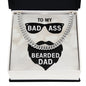 To My Dad To My Badass Bearded Dad Cuban Chain-Express Your Love Gifts