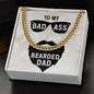 To My Dad To My Badass Bearded Dad Cuban Chain-Express Your Love Gifts