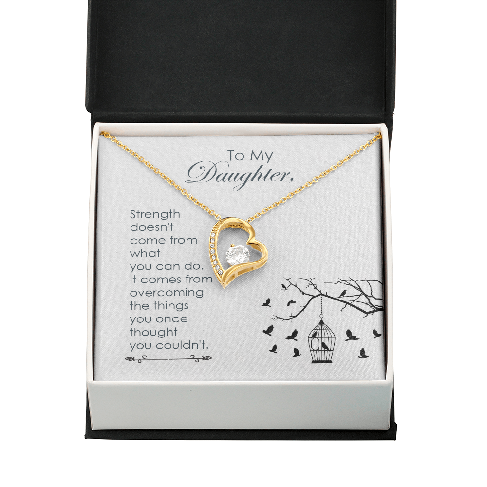 To My Daughter Strength Doesn't Come From What You Can Do Forever Necklace w Message Card-Express Your Love Gifts