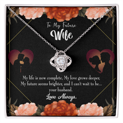 To My Fiancee Life is Complete Infinity Knot Necklace Message Card-Express Your Love Gifts