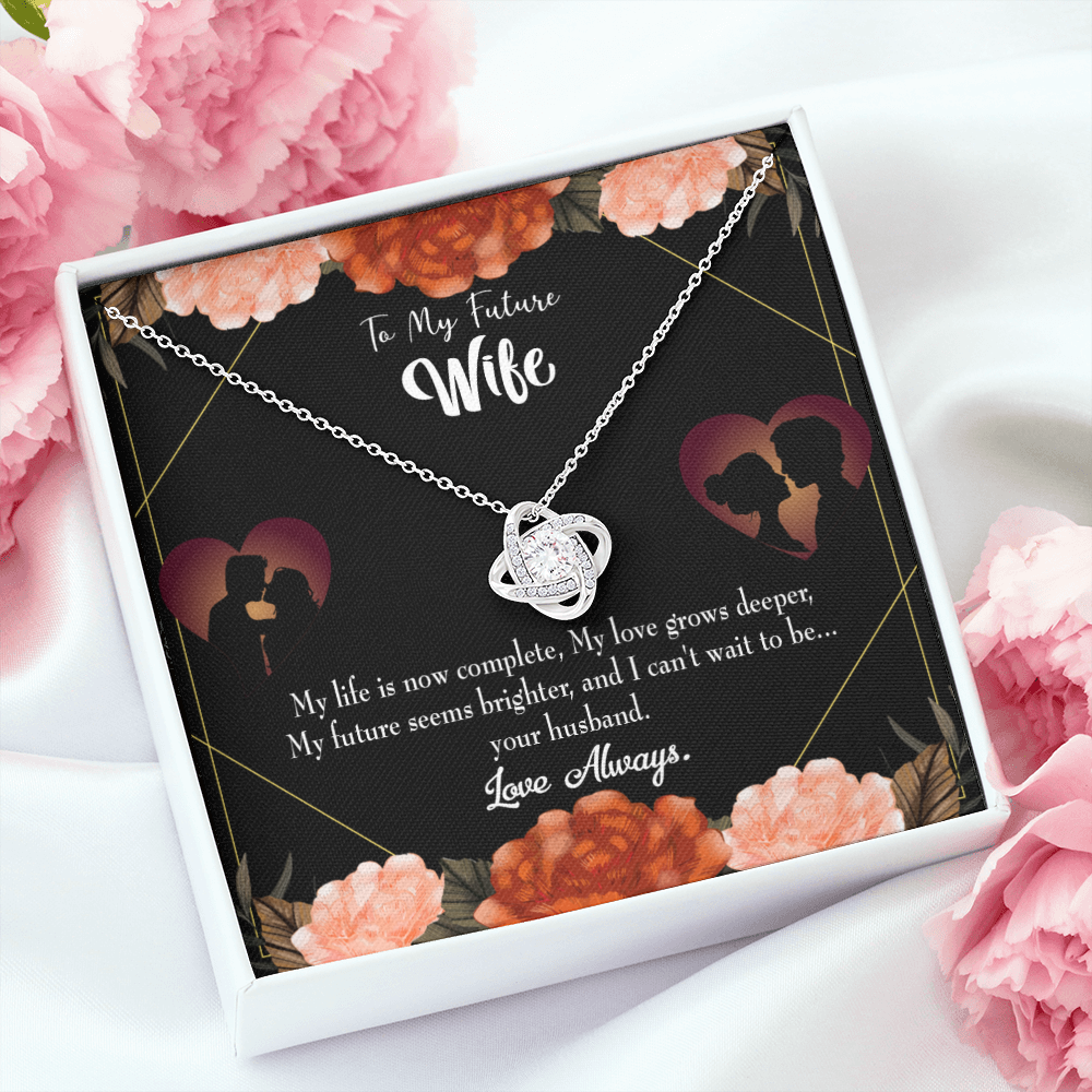To My Fiancee Life is Complete Infinity Knot Necklace Message Card-Express Your Love Gifts