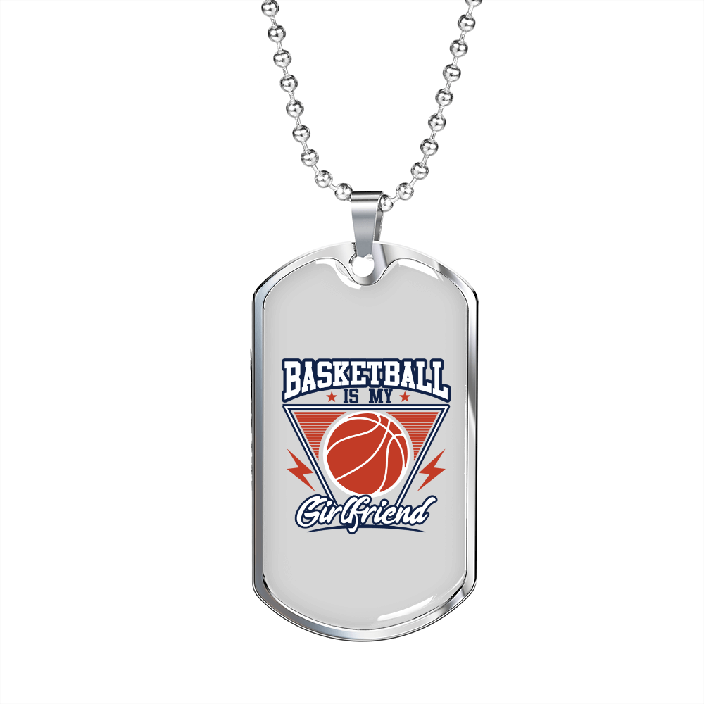To My Girlfriend Basketball is My Girlfriend White Necklace Stainless Steel or 18k Gold Dog Tag 24" Chain-Express Your Love Gifts