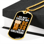To My Girlfriend Do Not Touch My Beer and My Girlfriend Necklace Stainless Steel or 18k Gold Dog Tag 24" Chain-Express Your Love Gifts