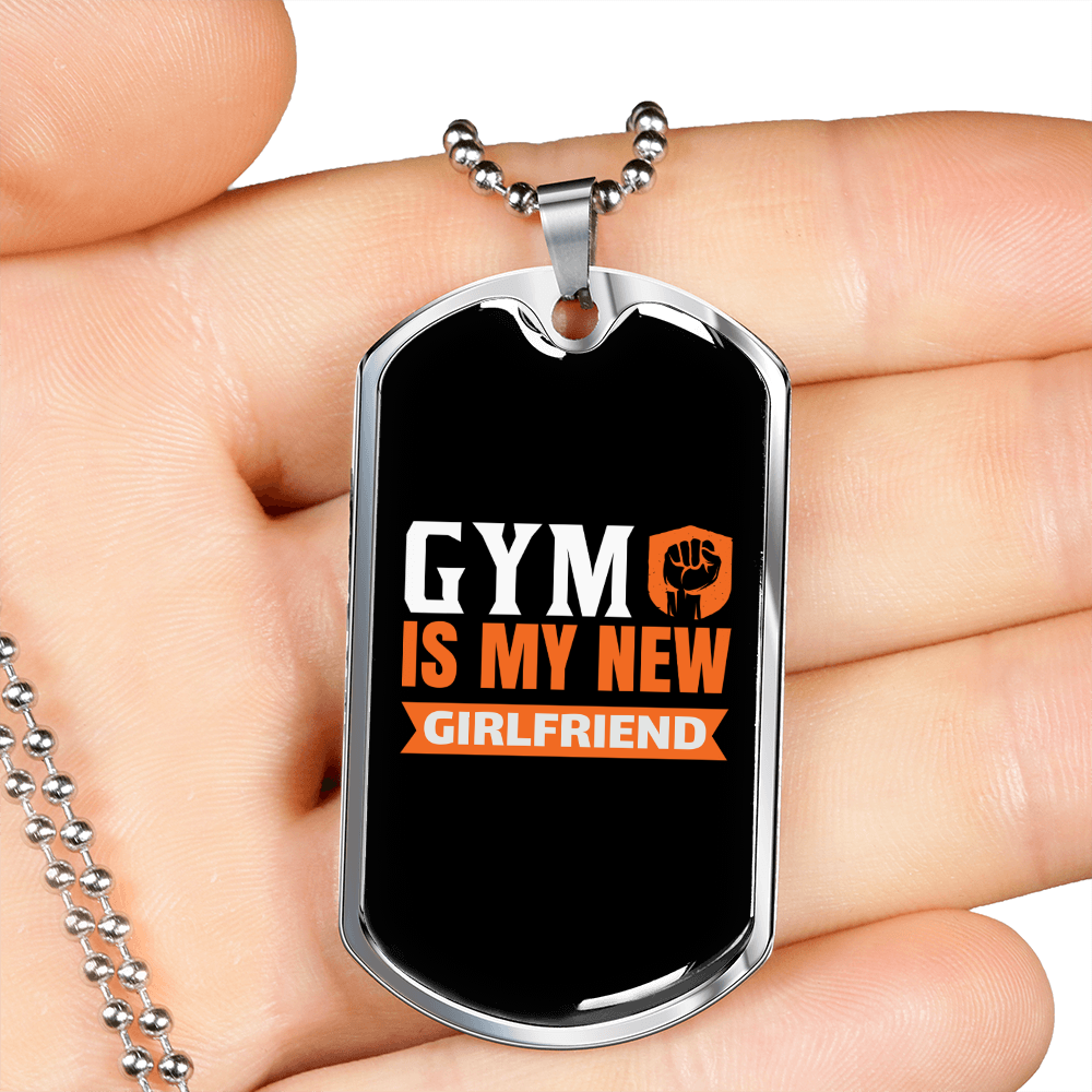To My Girlfriend Gym is My New Girlfriend Necklace Stainless Steel or 18k Gold Dog Tag 24" Chain-Express Your Love Gifts