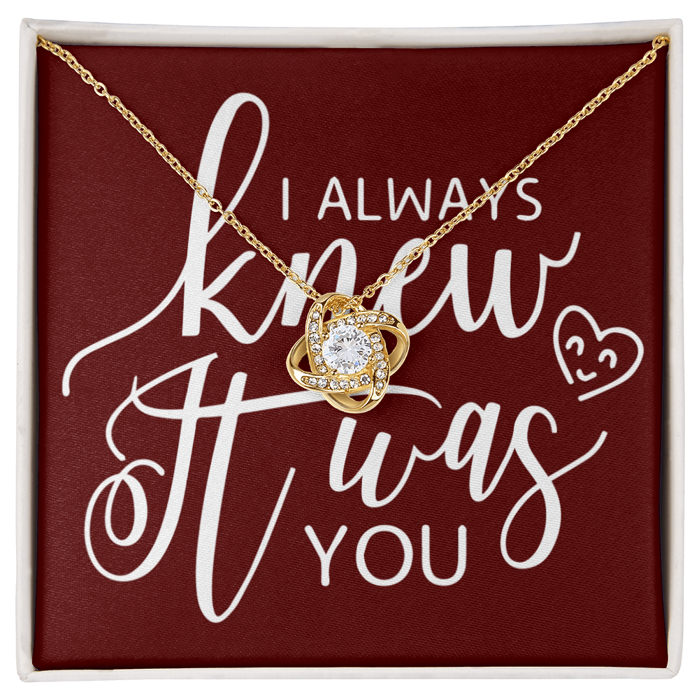 To My Girlfriend I Always Knew It Was You Infinity Knot Necklace Message Card-Express Your Love Gifts