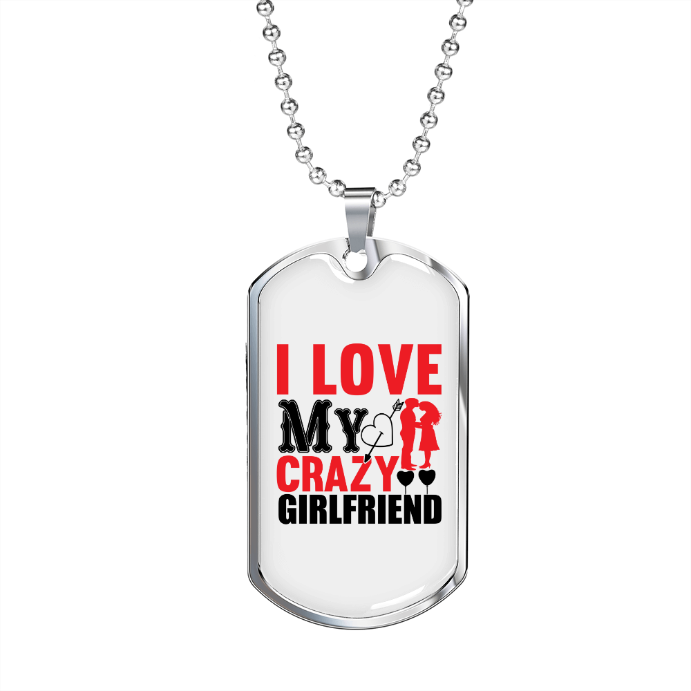 To My Girlfriend I Love My Crazy Girlfriend Necklace Stainless Steel or 18k Gold Dog Tag 24" Chain-Express Your Love Gifts