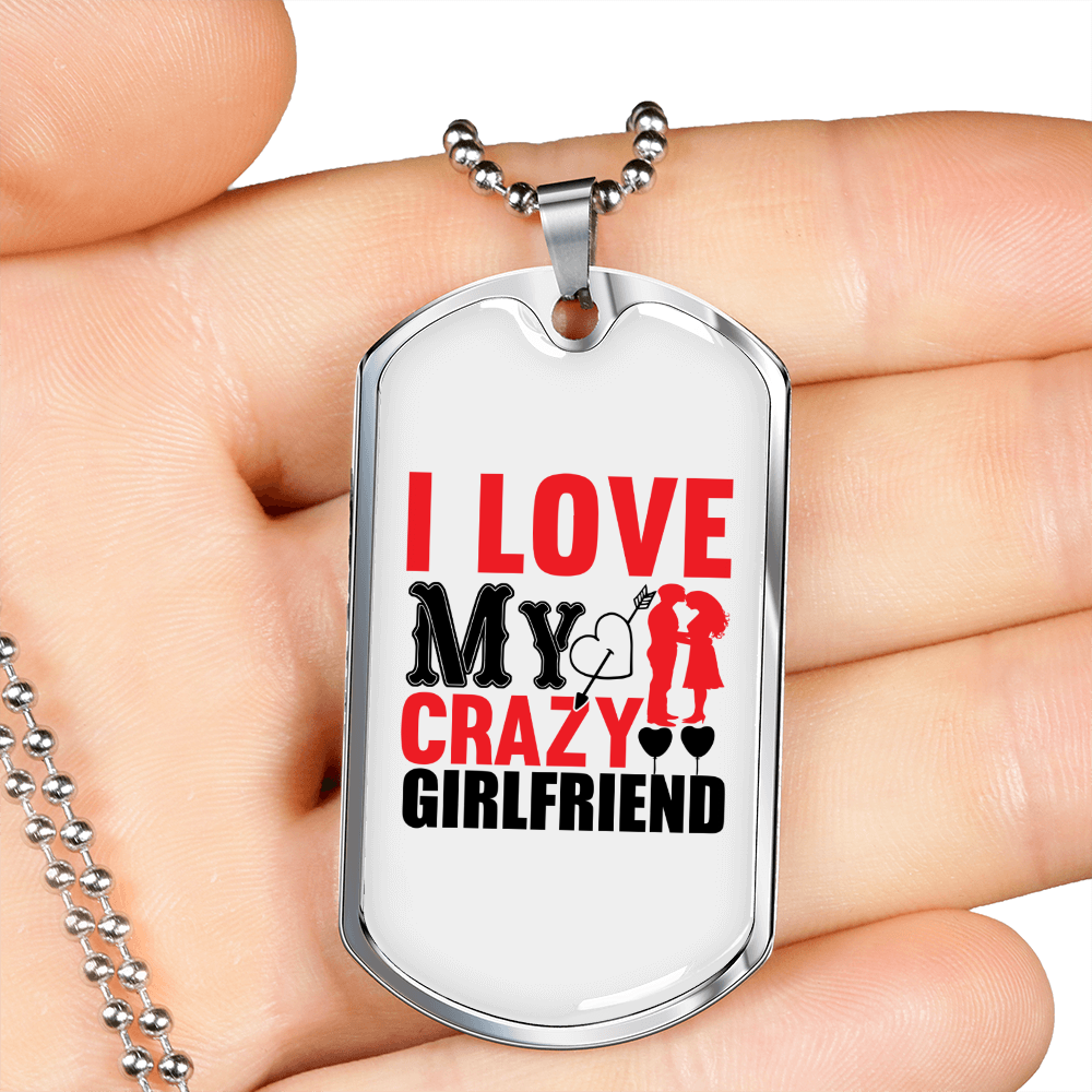 To My Girlfriend I Love My Crazy Girlfriend Necklace Stainless Steel or 18k Gold Dog Tag 24" Chain-Express Your Love Gifts