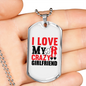 To My Girlfriend I Love My Crazy Girlfriend Necklace Stainless Steel or 18k Gold Dog Tag 24" Chain-Express Your Love Gifts