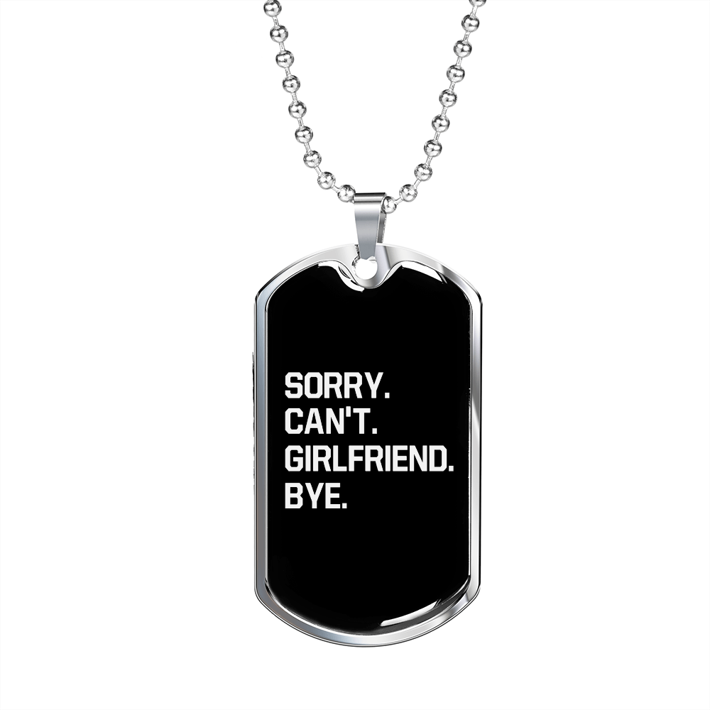 To My Girlfriend Sorry Can't Girlfriend Bye Necklace Stainless Steel or 18k Gold Dog Tag 24" Chain-Express Your Love Gifts