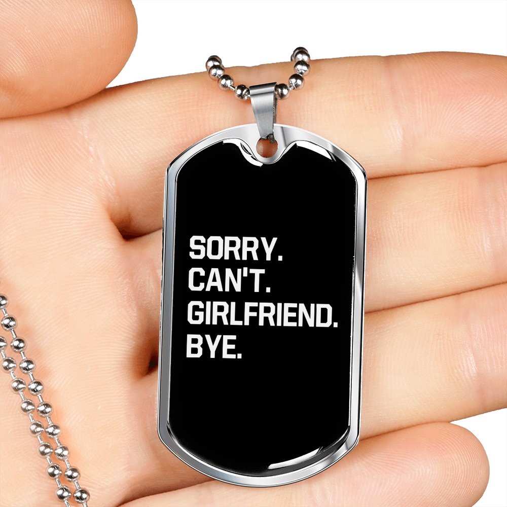 To My Girlfriend Sorry Can't Girlfriend Bye Necklace Stainless Steel or 18k Gold Dog Tag 24" Chain-Express Your Love Gifts