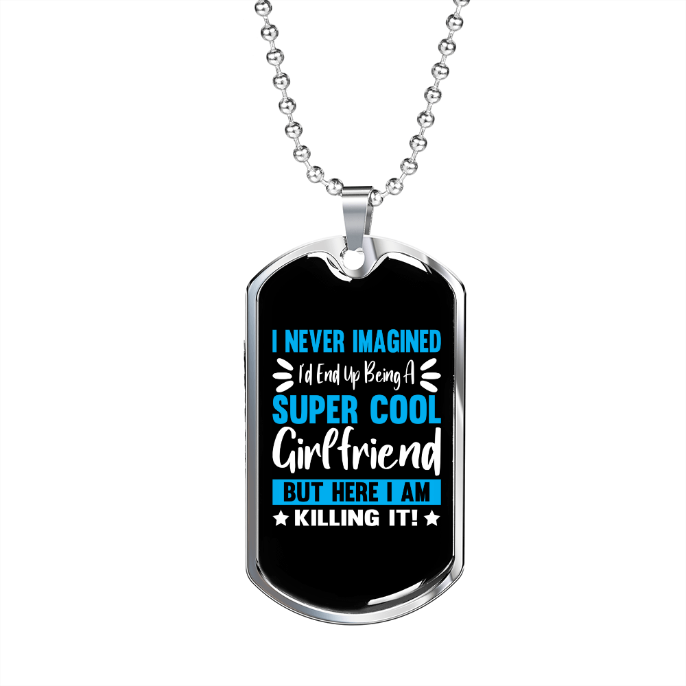 To My Girlfriend Super Cool Girlfriend Blue Necklace Stainless Steel or 18k Gold Dog Tag 24" Chain-Express Your Love Gifts