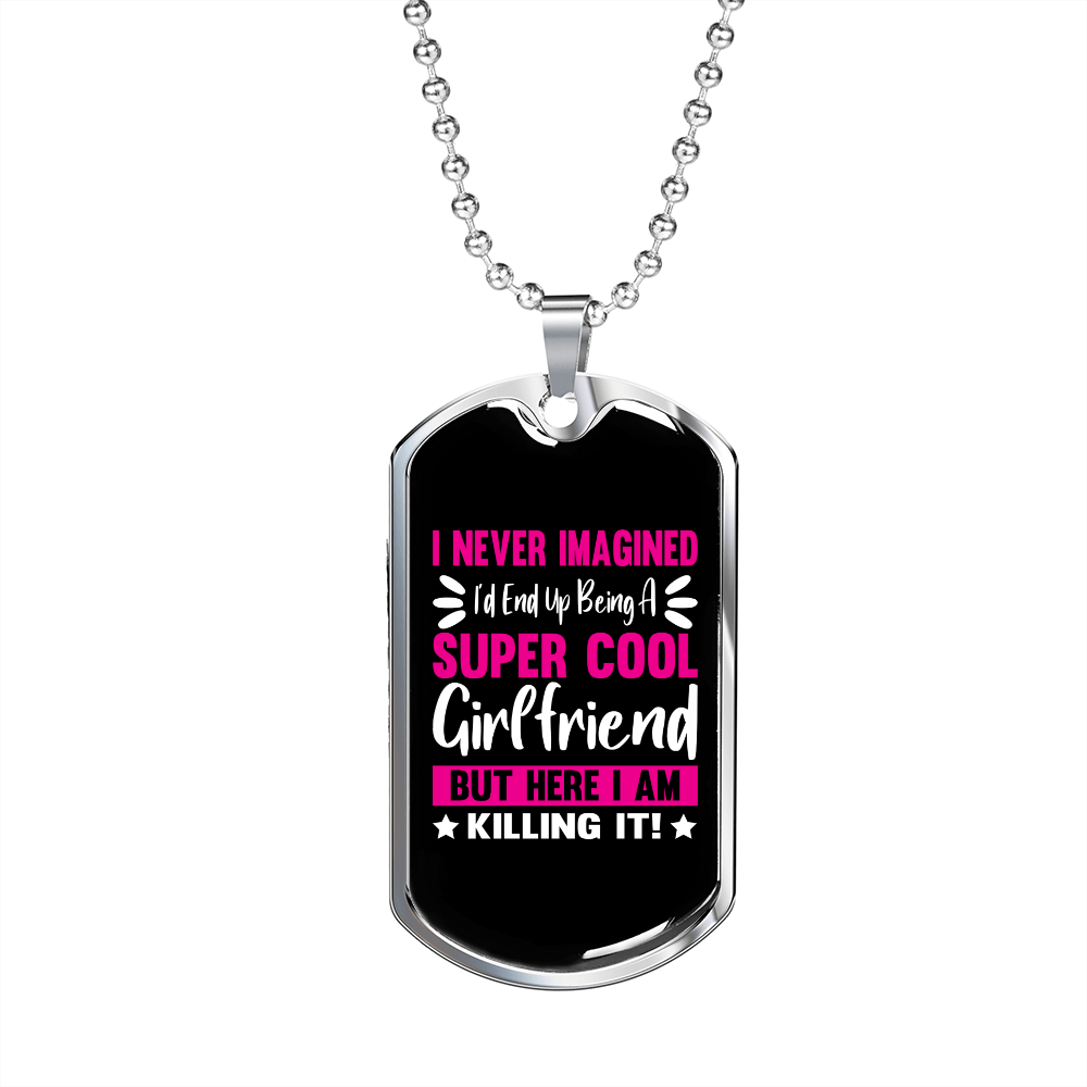 To My Girlfriend Super Cool Girlfriend Pink Necklace Stainless Steel or 18k Gold Dog Tag 24" Chain-Express Your Love Gifts
