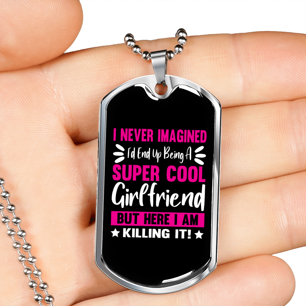 To My Girlfriend Super Cool Girlfriend Pink Necklace Stainless Steel or 18k Gold Dog Tag 24" Chain-Express Your Love Gifts