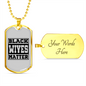 To My Husband Black Wives Matter Necklace Stainless Steel or 18k Gold Dog Tag 24" Chain-Express Your Love Gifts