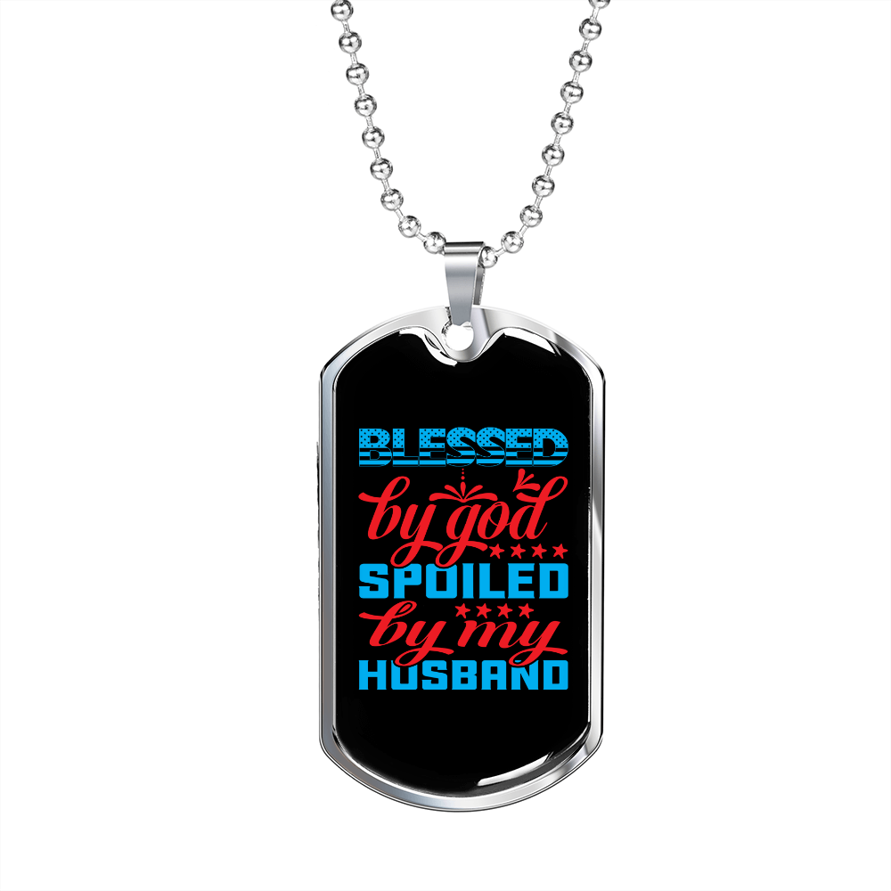 To My Husband Blessed By God Spoiled By Husband Necklace Stainless Steel or 18k Gold Dog Tag 24" Chain-Express Your Love Gifts