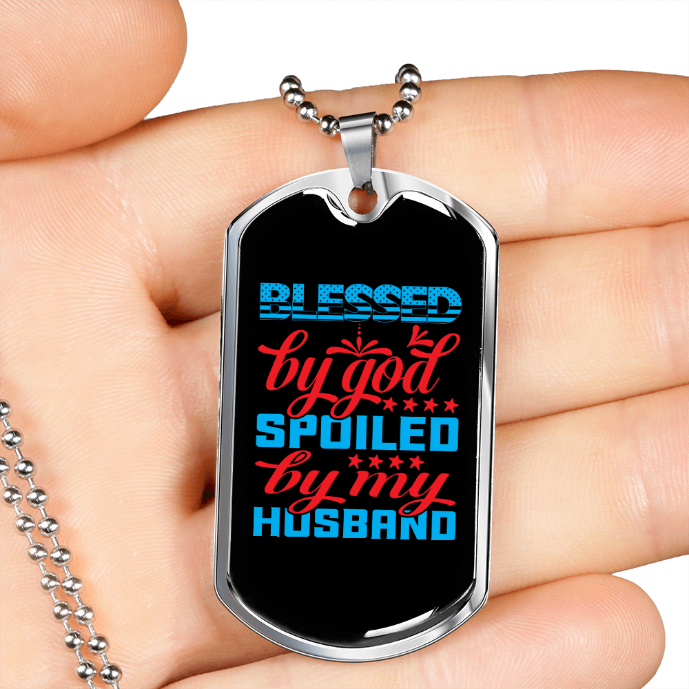 To My Husband Blessed By God Spoiled By Husband Necklace Stainless Steel or 18k Gold Dog Tag 24" Chain-Express Your Love Gifts