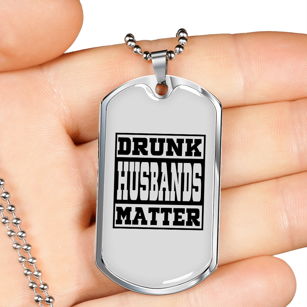 To My Husband Drunk Husbands Matter Necklace Stainless Steel or 18k Gold Dog Tag 24" Chain-Express Your Love Gifts