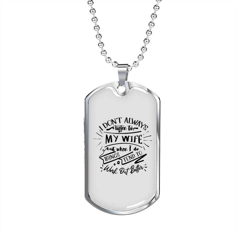 To My Husband I Don't Listen to My Wife White Necklace Stainless Steel or 18k Gold Dog Tag 24" Chain-Express Your Love Gifts