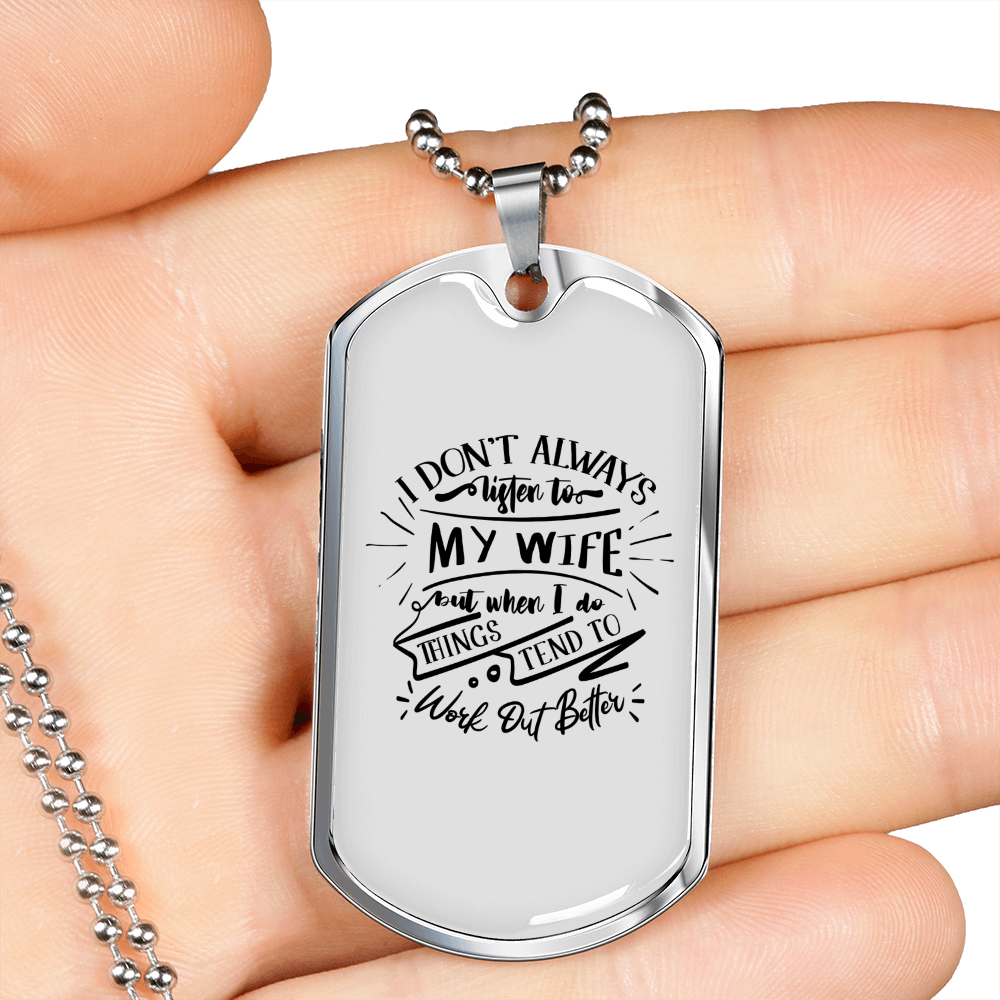 To My Husband I Don't Listen to My Wife White Necklace Stainless Steel or 18k Gold Dog Tag 24" Chain-Express Your Love Gifts