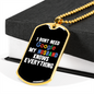 To My Husband I Don't Need Google Necklace Stainless Steel or 18k Gold Dog Tag 24" Chain-Express Your Love Gifts