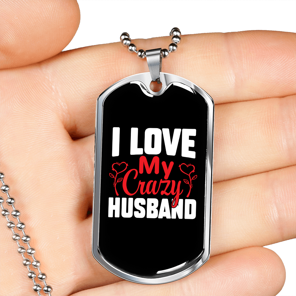 To My Husband I Love My Crazy Husband Black Necklace Stainless Steel or 18k Gold Dog Tag 24" Chain-Express Your Love Gifts