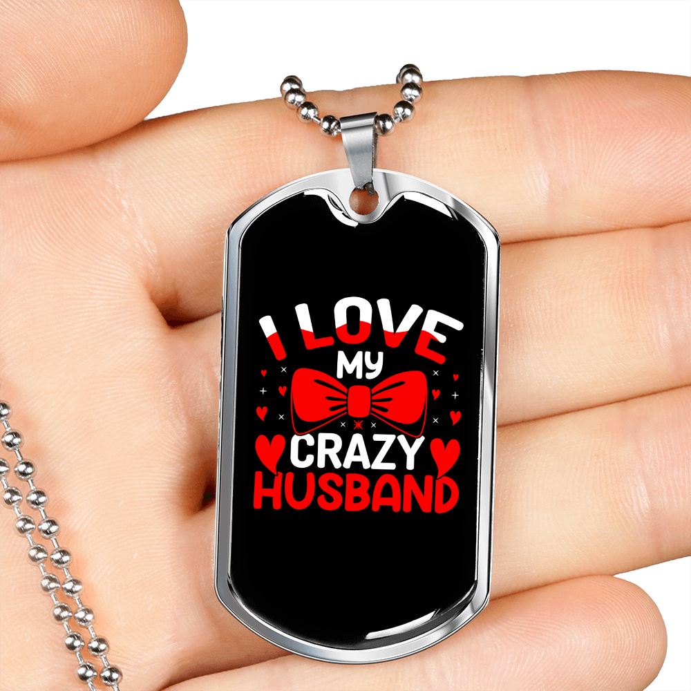 To My Husband I Love My Crazy Husband Necklace Stainless Steel or 18k Gold Dog Tag 24" Chain-Express Your Love Gifts
