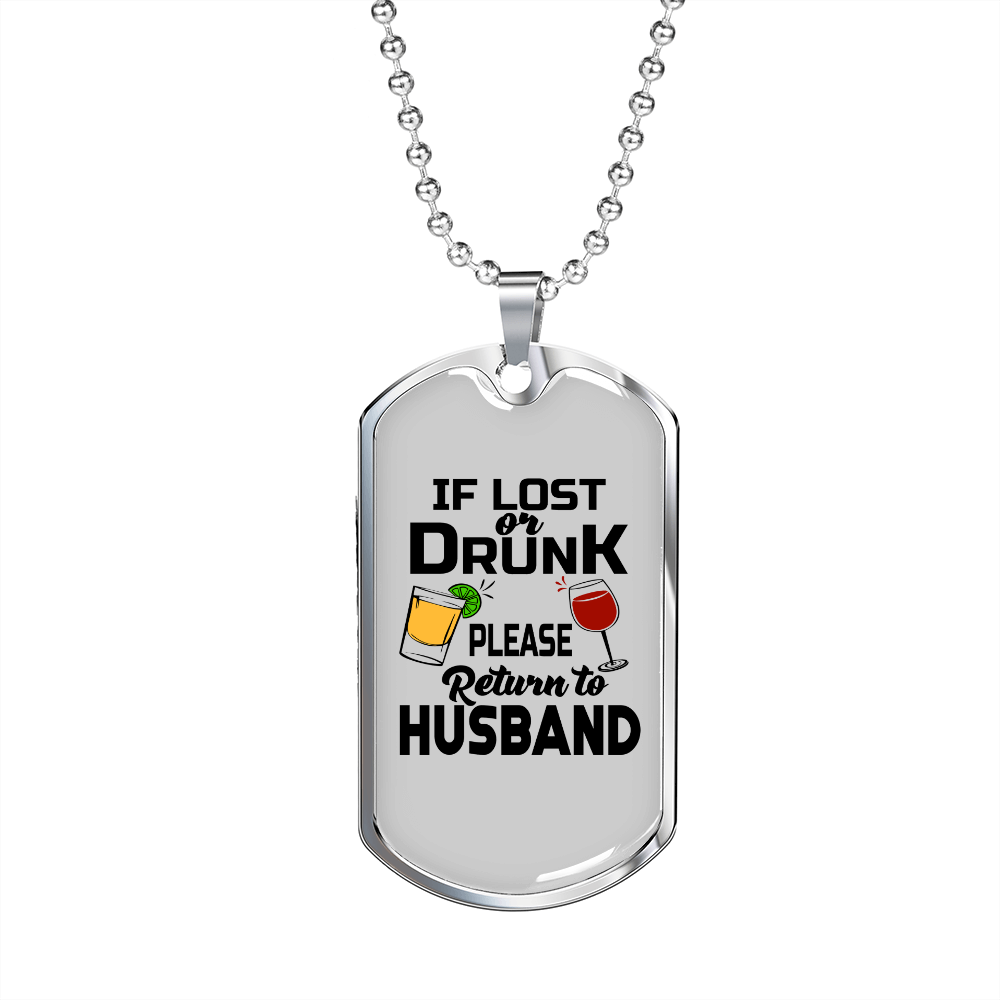 To My Husband Lost or Drunk Husband WhiteNecklace Stainless Steel or 18k Gold Dog Tag 24" Chain-Express Your Love Gifts