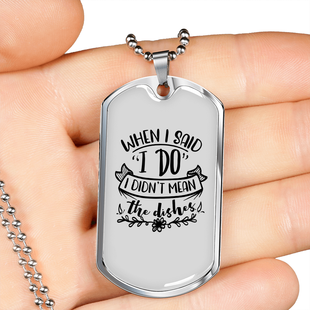 To My Husband Not The Dishes White Necklace Stainless Steel or 18k Gold Dog Tag 24" Chain-Express Your Love Gifts