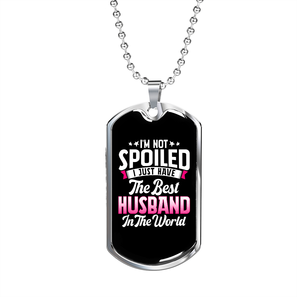 To My Husband Spoiled By Best Husband Necklace Stainless Steel or 18k Gold Dog Tag 24" Chain-Express Your Love Gifts