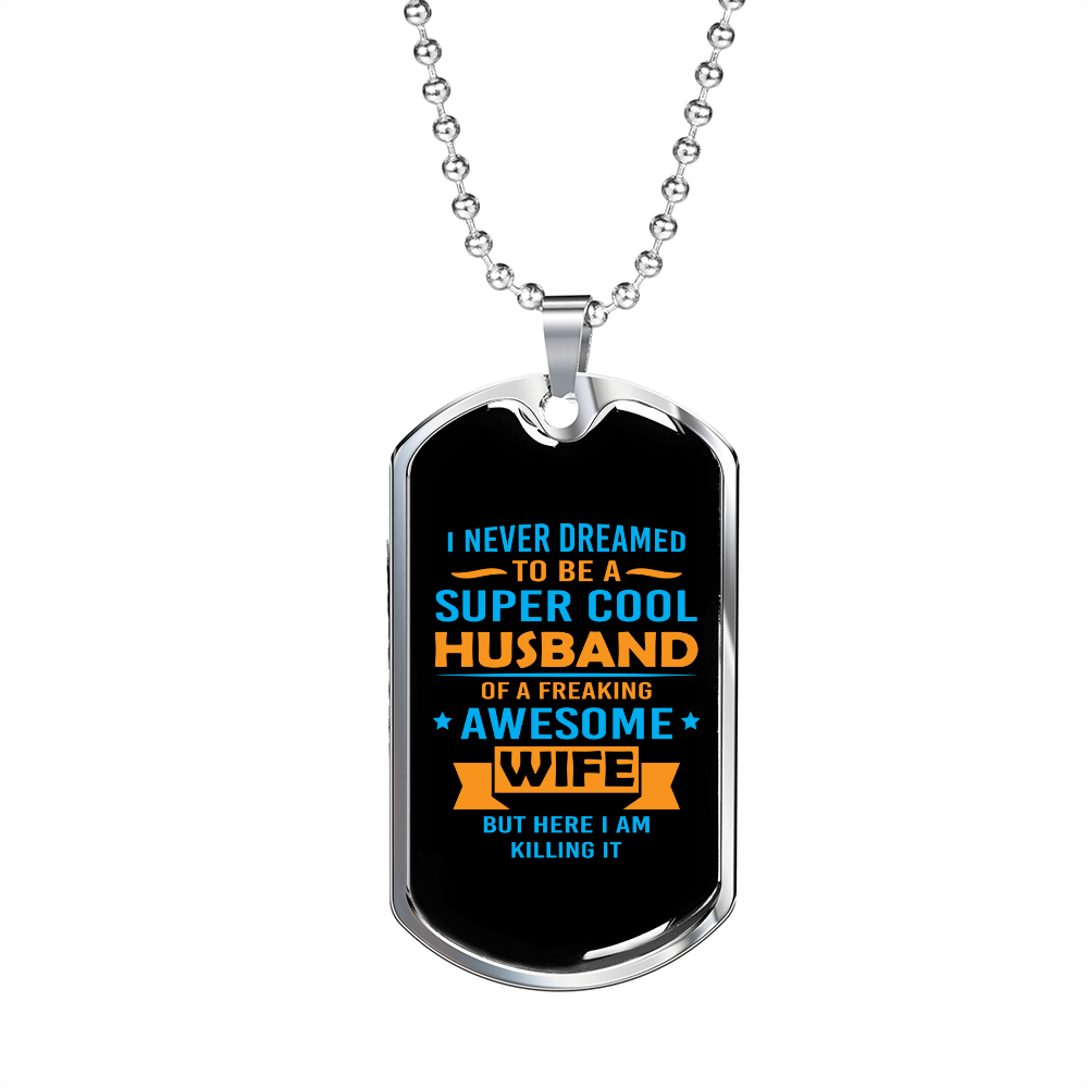 To My Husband Super Cool Husband Necklace Stainless Steel or 18k Gold Dog Tag 24" Chain-Express Your Love Gifts