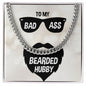 To My Husband To My Badass Bearded Hubby Cuban Chain-Express Your Love Gifts