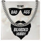 To My Husband To My Badass Bearded Hubby Cuban Chain-Express Your Love Gifts