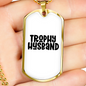 To My Husband Trophy Husband White Necklace Stainless Steel or 18k Gold Dog Tag 24" Chain-Express Your Love Gifts