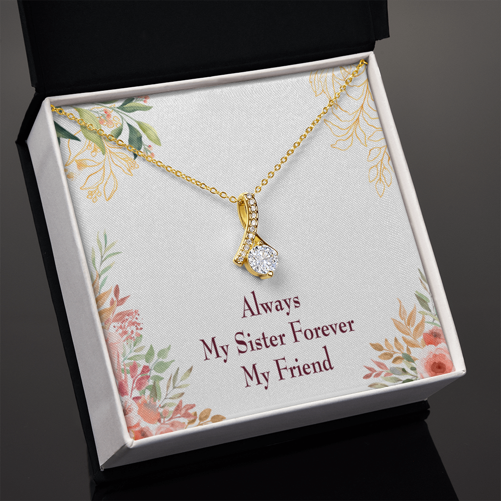 To My Sister Always My Sister Forever My Friend Alluring Ribbon Necklace Message Card-Express Your Love Gifts