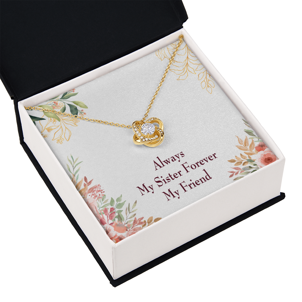 To My Sister Always My Sister Forever My Friend Infinity Knot Necklace Message Card-Express Your Love Gifts